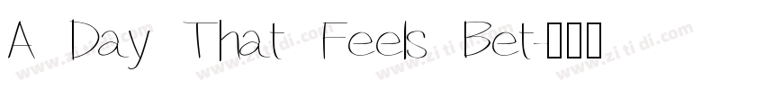 A Day That Feels Bet字体转换